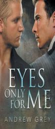 Eyes Only for Me by Andrew Grey Paperback Book