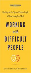 Working with Difficult People, Second Revised Edition: Handling the Ten Types of Problem People Without Losing Your Mind by Amy Cooper Hakim Paperback Book