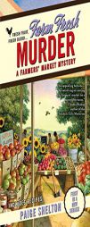 Farm Fresh Murder (A Farmers' Market Mystery) by Paige Shelton Paperback Book