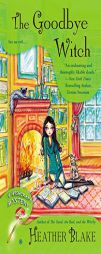 The Goodbye Witch: A Wishcraft Mystery by Heather Blake Paperback Book