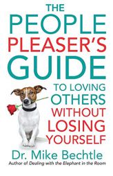 People Pleaser’s Guide to Loving Others without Losing Yourself by Mike Bechtle Paperback Book