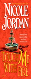 Touch Me With Fire by Nicole Jordan Paperback Book
