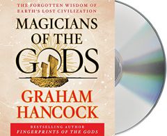 Magicians of the Gods: The Forgotten Wisdom of Earth's Lost Civilization by Graham Hancock Paperback Book