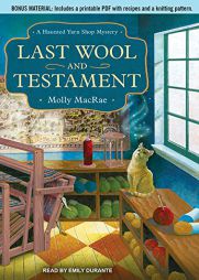 Last Wool and Testament: A Haunted Yarn Shop Mystery by Molly MacRae Paperback Book