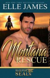 Montana Rescue (Sleeper SEALs) (Volume 6) by Elle James Paperback Book