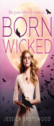 Born Wicked: The Cahill Witch Chronicles, Book One by Jessica Spotswood Paperback Book