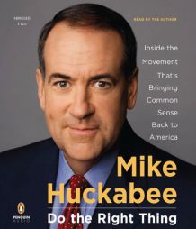 Do the Right Thing: Inside the Movement That's Bringing Common Sense Back to America by Mike Huckabee Paperback Book