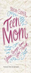 Teen Mom: You're Stronger Than You Think by Tricia Goyer Paperback Book