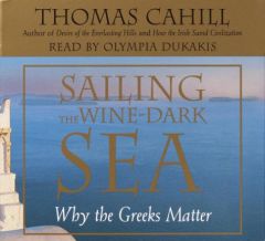 Sailing the Wine-Dark Sea: Why the Greeks Matter (Hinges of History) by Thomas Cahill Paperback Book
