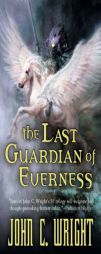 The Last Guardian of Everness by John C. Wright Paperback Book