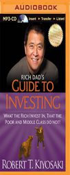 Rich Dad's Guide to Investing: What the Rich Invest In, That the Poor and Middle Class Do Not! (Rich Dad's (Audio)) by Robert T. Kiyosaki Paperback Book