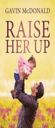 Raise Her Up by Gavin McDonald Paperback Book