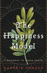 The Happiness Model: A Roadmap to Inner Peace by Karthik Ganesh Paperback Book