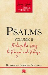 Psalms, Volume 2: Finding the Way to Prayer and Praise (Living Word Bible Studies) by Kathleen Nielson Paperback Book