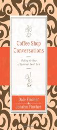 Coffee Shop Conversations: Making the Most of Spiritual Small Talk by Dale Fincher Paperback Book