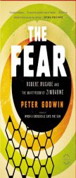 The Fear: Robert Mugabe and the Martyrdom of Zimbabwe by Peter Godwin Paperback Book