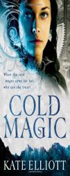 Cold Magic (The Spiritwalker Trilogy) by Kate Elliott Paperback Book