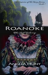 Roanoke: The Lost Colony (The Keepers of the Ring) (Volume 1) by Angela Hunt Paperback Book