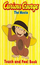 Curious George the Movie: Touch and Feel Book by Houghton Mifflin Company Paperback Book