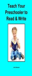 Teach Your Preschooler to Read & Write by John Bowman Paperback Book