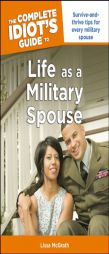 The Complete Idiot's Guide to Life as a Military Spouse (Complete Idiot's Guide to) by Lissa McGrath Paperback Book