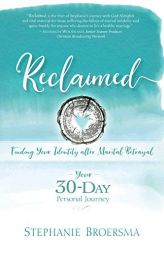 Reclaimed: Finding Your Identity after Marital Betrayal by Stephanie Broersma Paperback Book