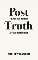 Post-Truth: The New War on Truth and How to Fight Back by Matthew D'Ancona Paperback Book