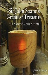 Sir John Soane's Greatest Treasure: The Sarcophagus of Seti I by Helen Dorey Paperback Book