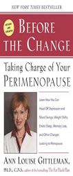 Before the Change: Taking Charge of Your Perimenopause by Ann Louise Gittleman Paperback Book
