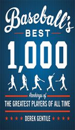 Baseball's Best 1,000: Rankings of the Greatest Players of All Time by Derek Gentile Paperback Book