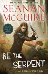 Be the Serpent by Seanan McGuire Paperback Book