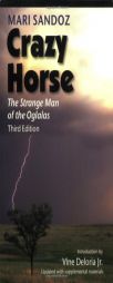 Crazy Horse, Third Edition: The Strange Man of the Oglalas, Third Edition by Mari Sandoz Paperback Book