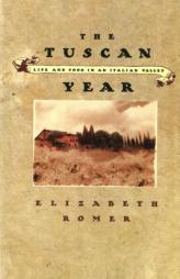 The Tuscan Year: Life and Food in an Italian Valley by Elizabeth Romer Paperback Book