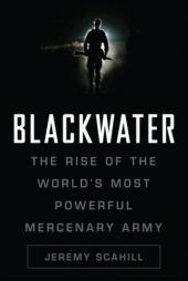 Blackwater: The Rise of the World's Most Powerful mercenary Army by Jeremy Scahill Paperback Book