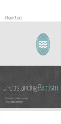 Understanding Baptism (Church Basics) by Bobby Jamieson Paperback Book
