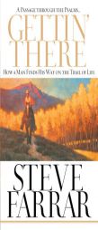 Gettin' There: A Passage Through the Psalms: How a Man Finds His Way on the Trail of Life by Steve Farrar Paperback Book