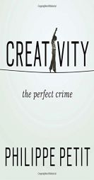 Creativity: The Perfect Crime by Philippe Petit Paperback Book