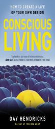 Conscious Living: Finding Joy In the Real World by Gay Hendricks Paperback Book