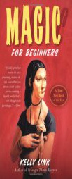 Magic for Beginners by Kelly Link Paperback Book
