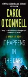 It Happens in the Dark (A Mallory Novel) by Carol O'Connell Paperback Book