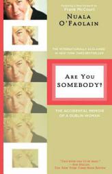 Are You Somebody?: The Accidental Memoir of a Dublin Woman by Nuala O'Faolain Paperback Book