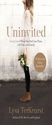 Uninvited: Living Loved When You Feel Less Than, Left Out, and Lonely by Lysa TerKeurst Paperback Book