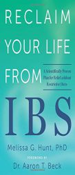 Reclaim Your Life from IBS: A Scientifically Proven Plan for Relief without Restrictive Diets by Melissa G. Hunt Paperback Book