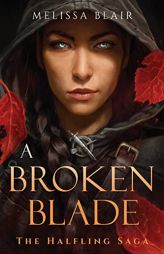A Broken Blade (The Halfling Saga) by Melissa Blair Paperback Book