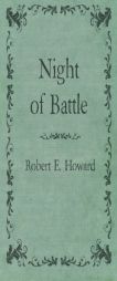 Night of Battle by Robert E. Howard Paperback Book