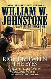 Right between the Eyes (Rattlesnake Wells, Wyoming) by William W. Johnstone Paperback Book
