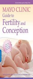Mayo Clinic Guide to Fertility and Conception by By the Fertility Experts at Mayo Clinic Paperback Book