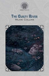 The Guilty River by Wilkie Collins Paperback Book