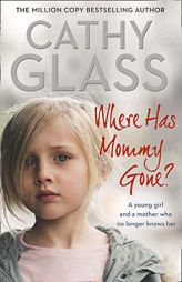 Where Has Mommy Gone?: When There Is Nothing Left But Memories... by Cathy Glass Paperback Book