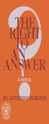 The Right to an Answer by Anthony Burgess Paperback Book